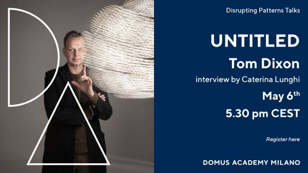 Tom dixon ospite della talk “untitled organizzata da domus academy milano